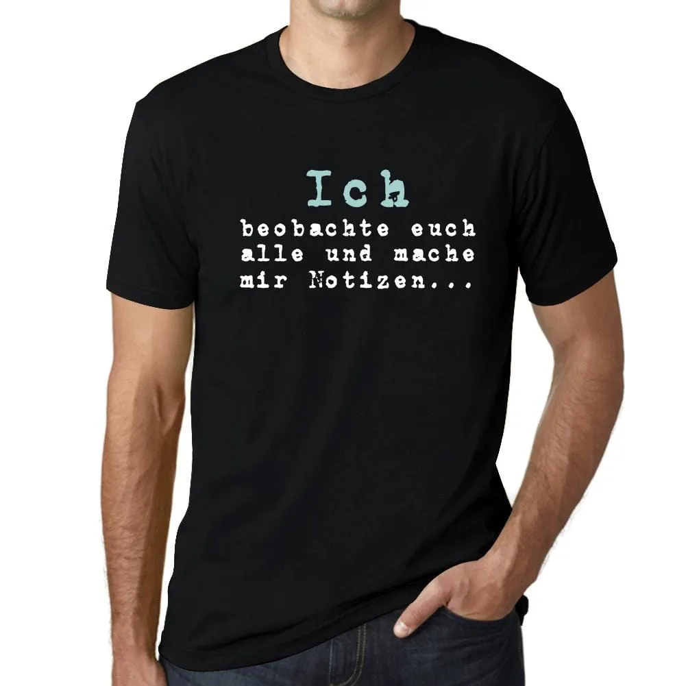 Men’s Graphic T-Shirt Ich Beobachte Euch Alle Und Mache Mir Notizen Gift Idea