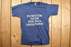 Vintage 1980s Its Hard To Be Humble When You're Driving The Best Graphic T Shirt / Vintage T Shirt / Single Stitch / Made In U