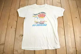 Vintage 1980s When The Going Gets Tough the Tough Go Drinking Graphic T Shirt / Drinking Tee / Single Stitch / Made In Canada